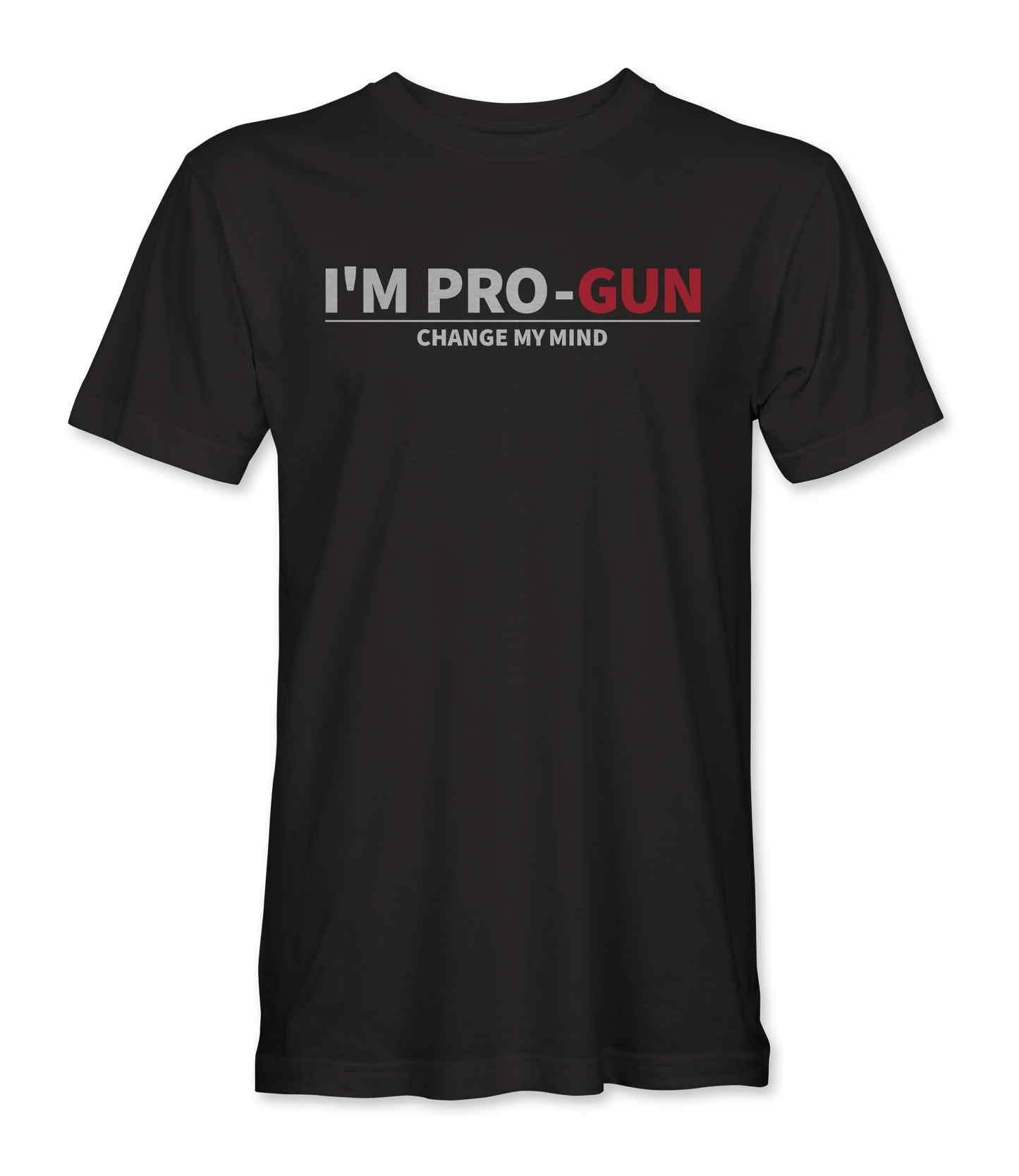 I'm Pro Gun Change My Mind T-Shirt