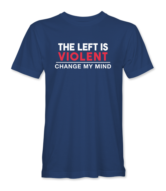 The Left Is Violent T-Shirt