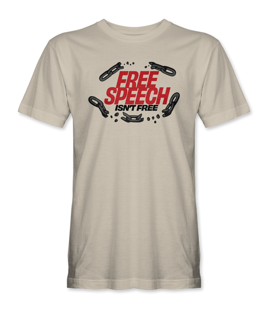 Free Speech Isn't Free T-Shirt