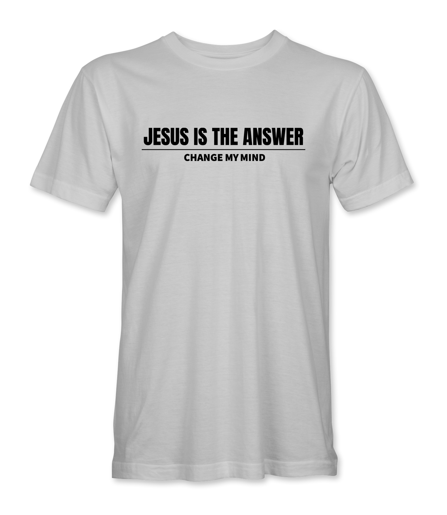Jesus Is The Answer - Change My Mind T-Shirt