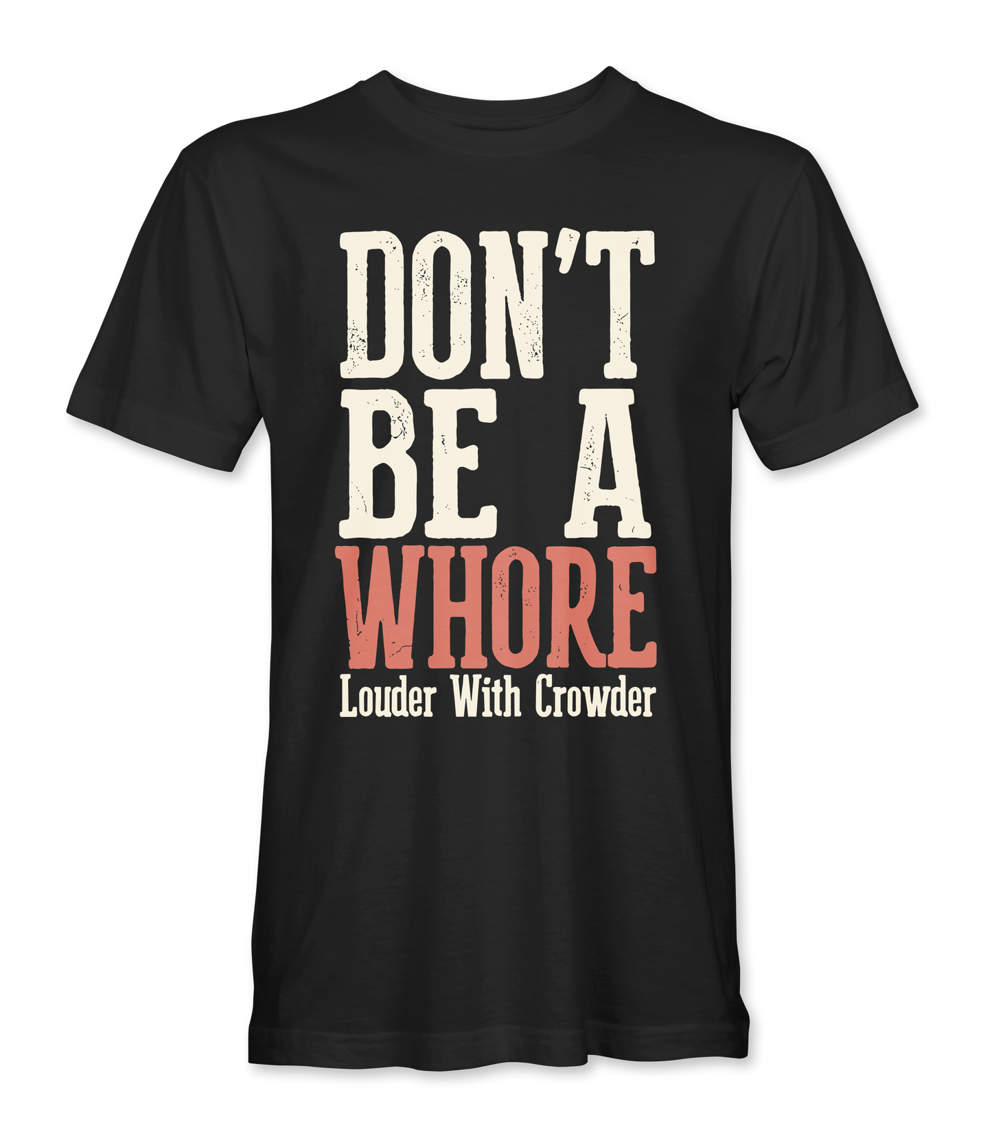 Don't be a whore LWC T-Shirt