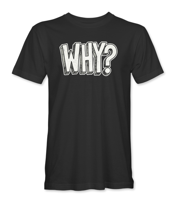 Why T-Shirt
