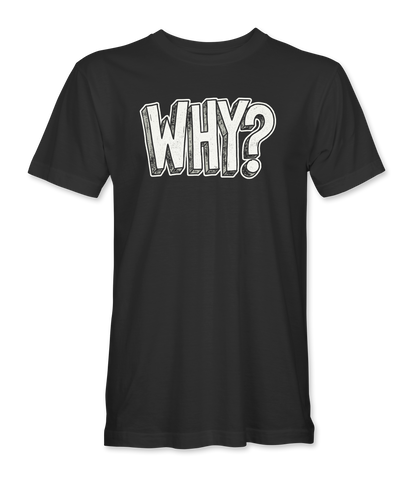 Why T-Shirt
