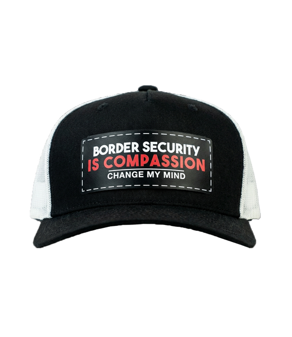 Border Security Is Compassion - Change My Mind Hat