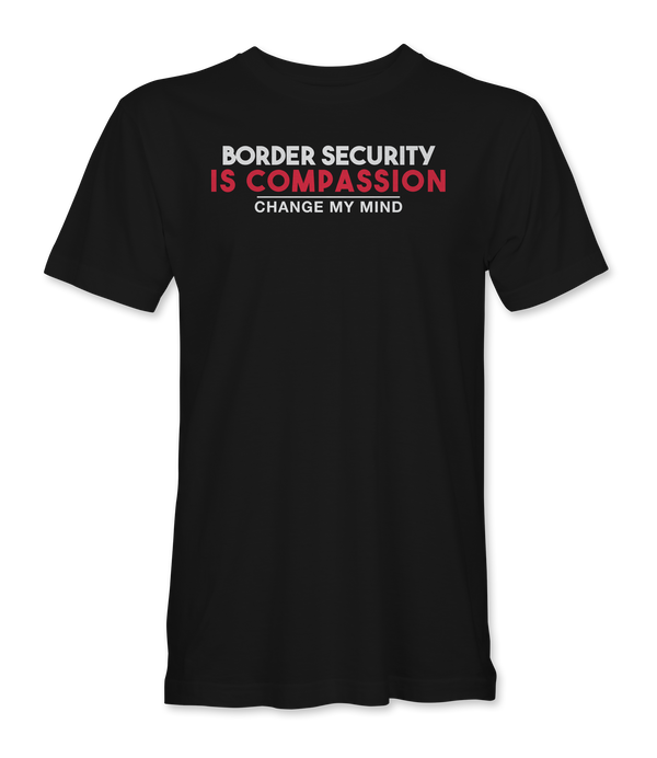 Border Security Is Compassion T-Shirt