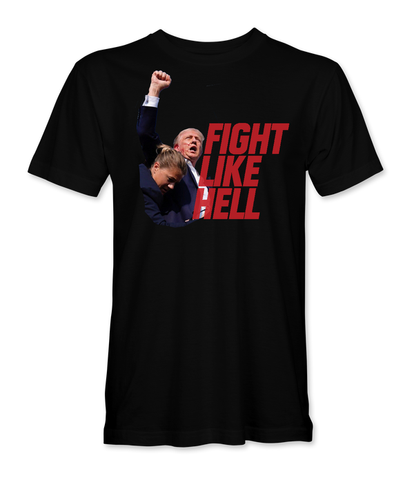 Trump FIGHT LIKE HELL "Limited Edition" T-Shirt