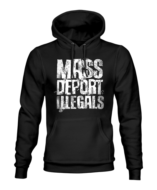 Mass Deport Illegals Hoodie