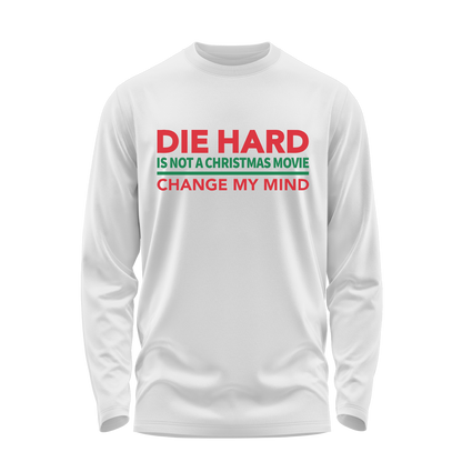 Die Hard Is Not A Christmas Movie Long Sleeve