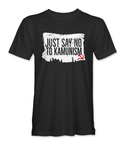 Just Say No To Kamunism T-Shirt