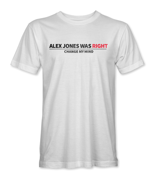 Alex Jones Was Right T-Shirt
