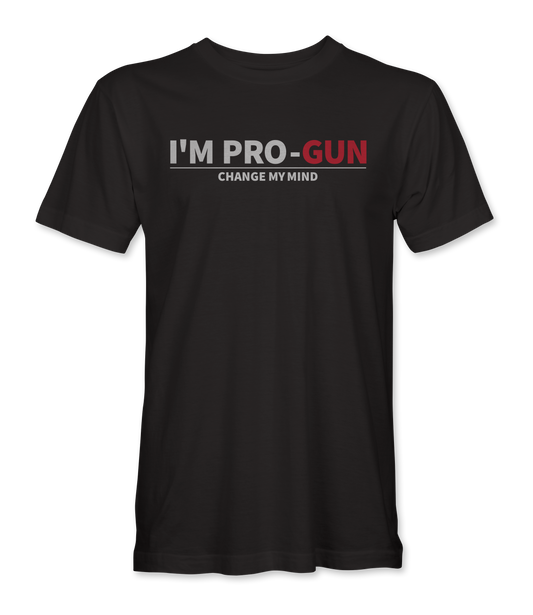 I'm Pro Gun Change My Mind T-Shirt